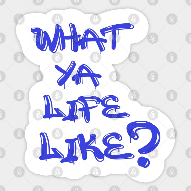 What Ya Life Like Sticker by IronLung Designs